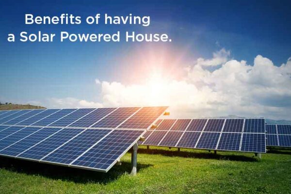 What are the benefits of having a solar-powered house?