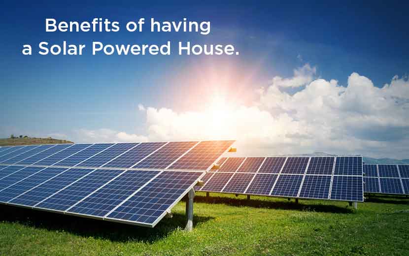 What are the benefits of having a solar-powered house?
